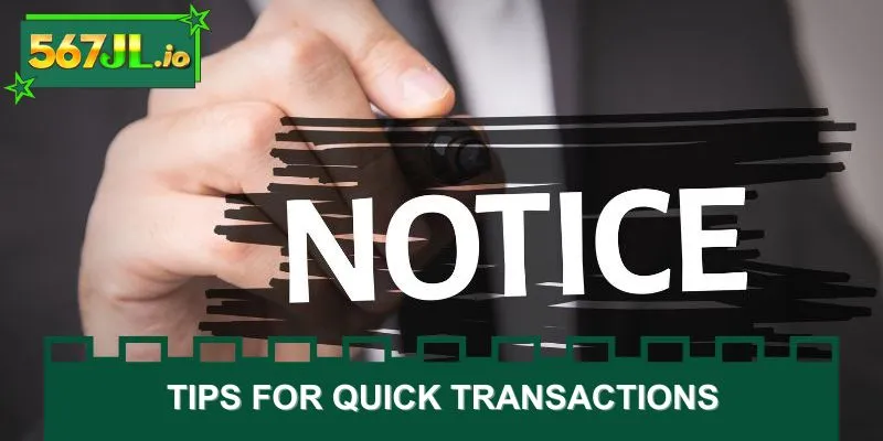 Tips for quick transactions on the system