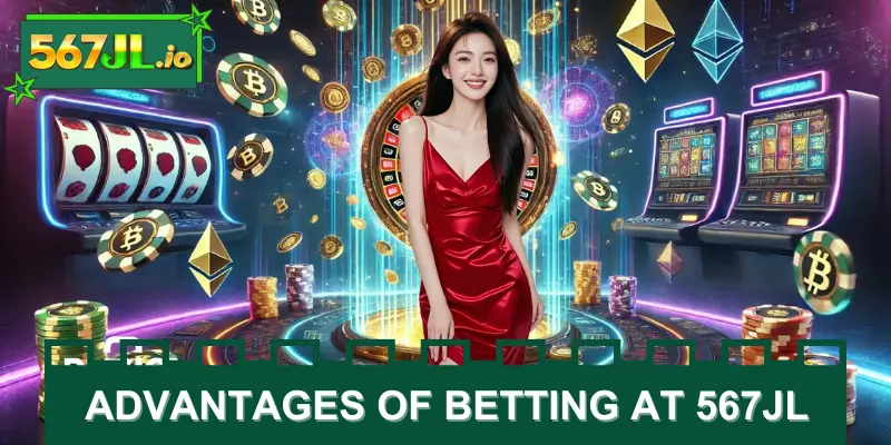 Advantages of betting at 567JL