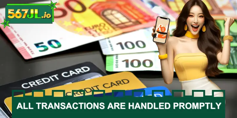 All transactions are handled promptly