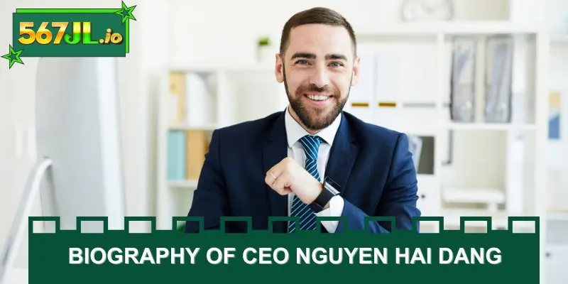 Biography and role of CEO Hai Dang at bookmaker 567JL